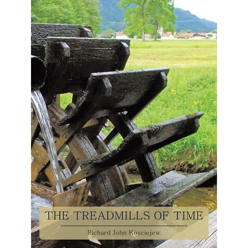 THE TREADMILLS OF TIME