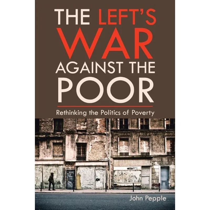 The Lefts War Against the Poor