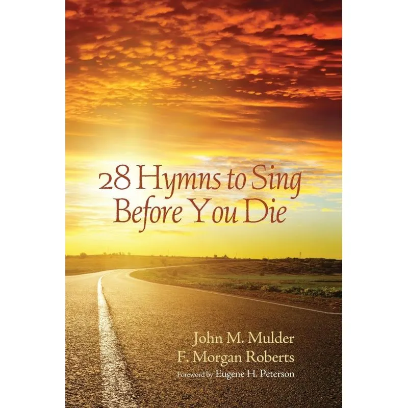 28 Hymns to Sing before You Die