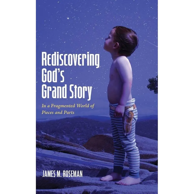 Rediscovering Gods Grand Story