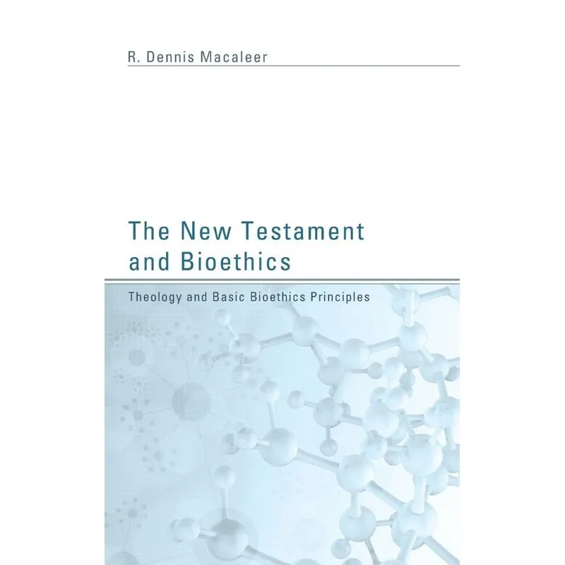 The New Testament and Bioethics