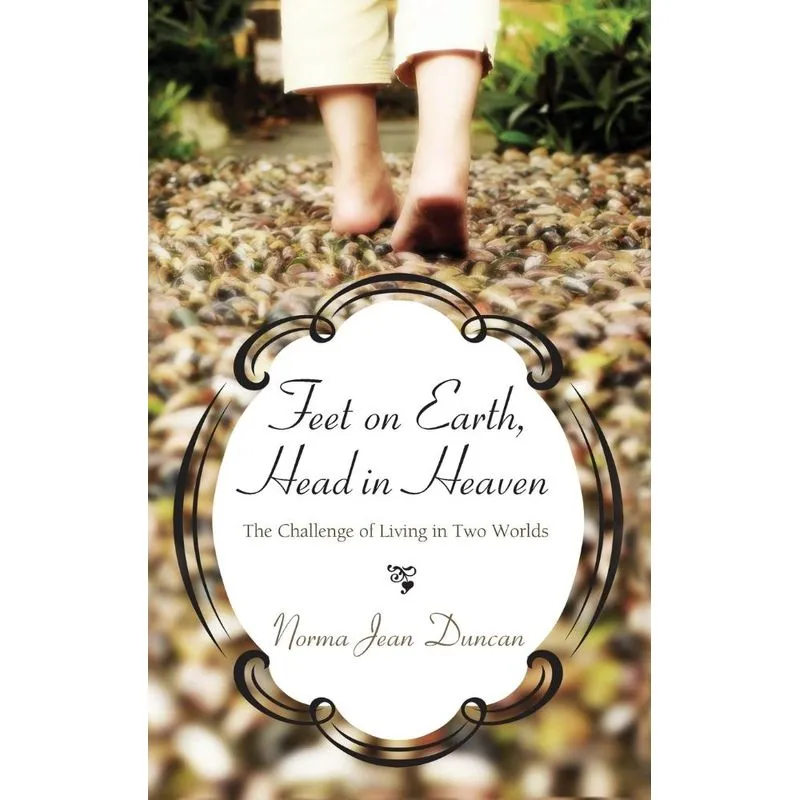 Feet on Earth, Head in Heaven