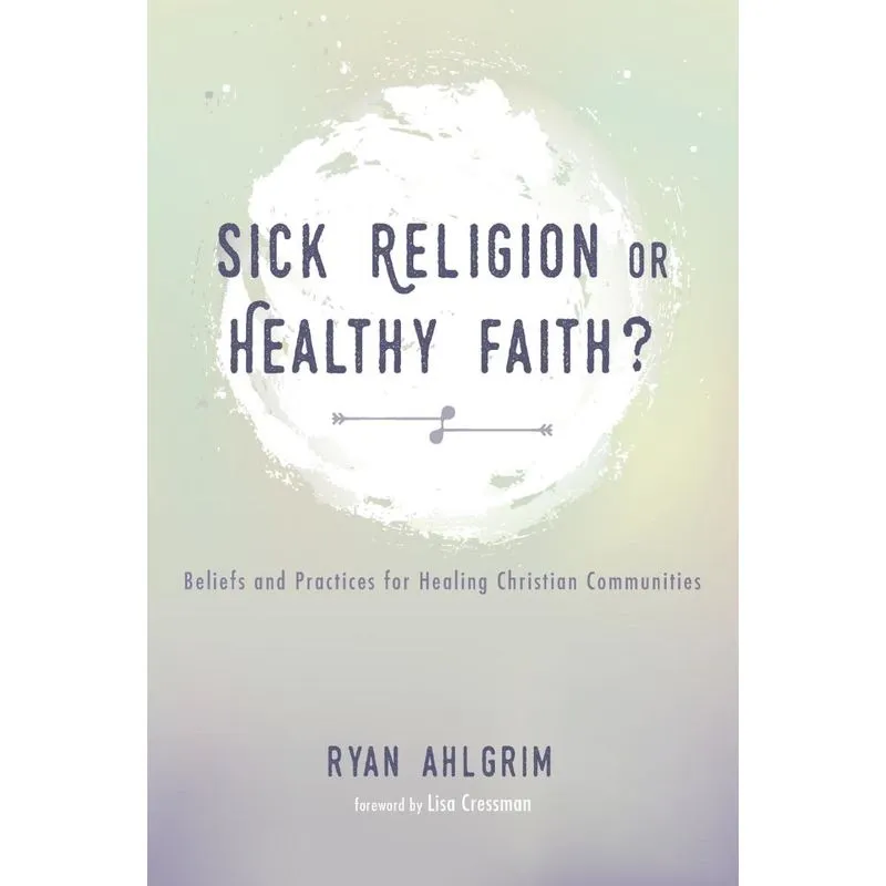 Sick Religion or Healthy Faith?