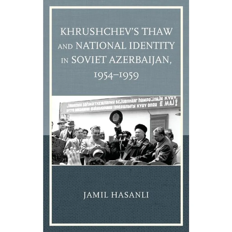 Khrushchevs Thaw and National Identity in Soviet Azerbaijan, 1954 1959