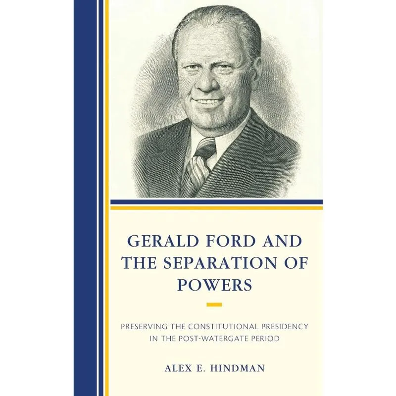 Gerald Ford and the Separation of Powers