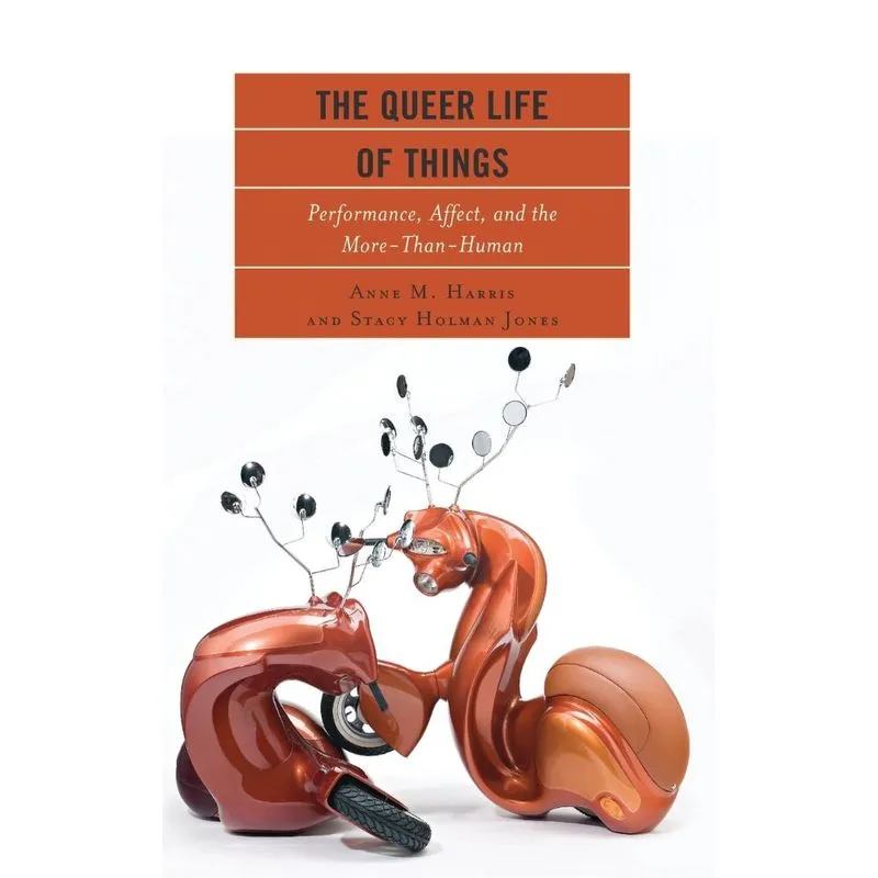 The Queer Life of Things