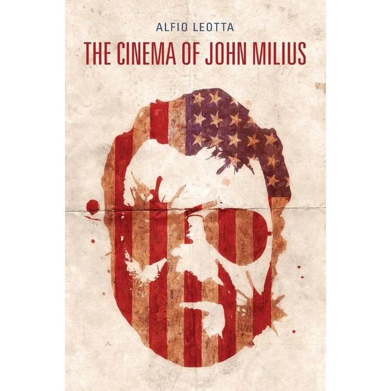 The Cinema of John Milius