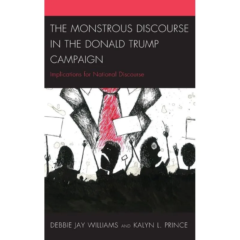 Livro The Monstrous Discourse in the Donald Trump Campaign