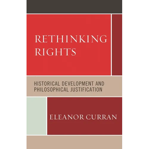 Rethinking Rights: Historical Development and Philosophical Justification - Paperback