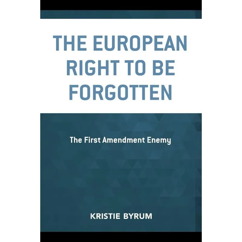 The European Right to Be Forgotten