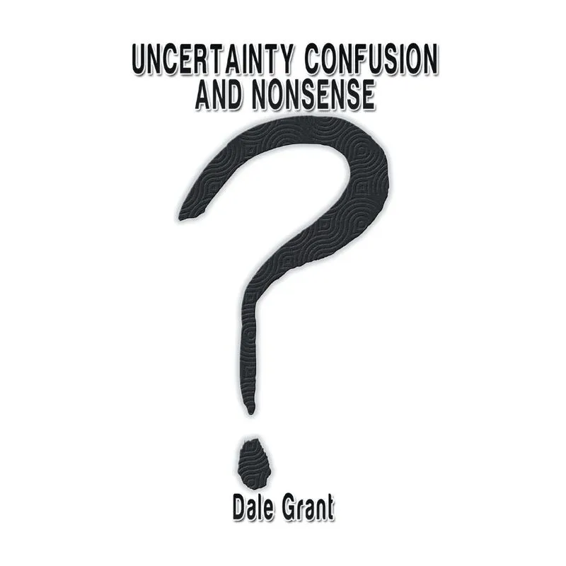 Uncertainty Confusion and Nonsense