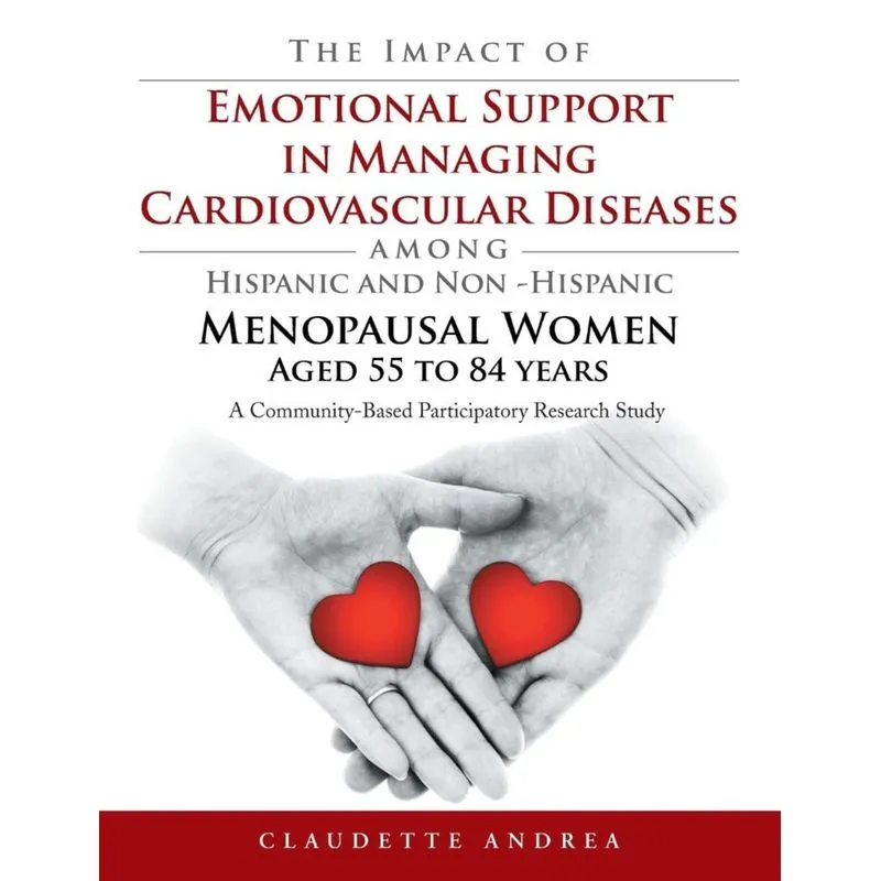 The Impact of Emotional Support in Managing Cardiovascular Diseases Among Hispanic and Non -Hispanic Menopausal Women Aged 55 to 84 Years