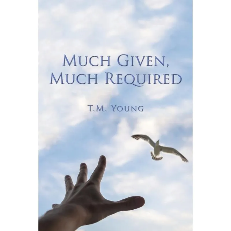 Much Given, Much Required