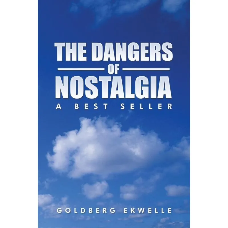 THE DANGERS OF NOSTALGIA