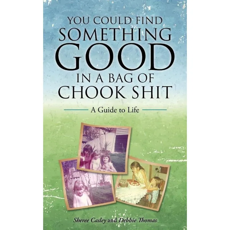 You Could Find Something Good in a Bag of Chook Shit