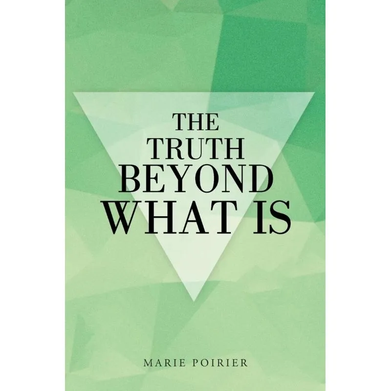 The Truth beyond What Is