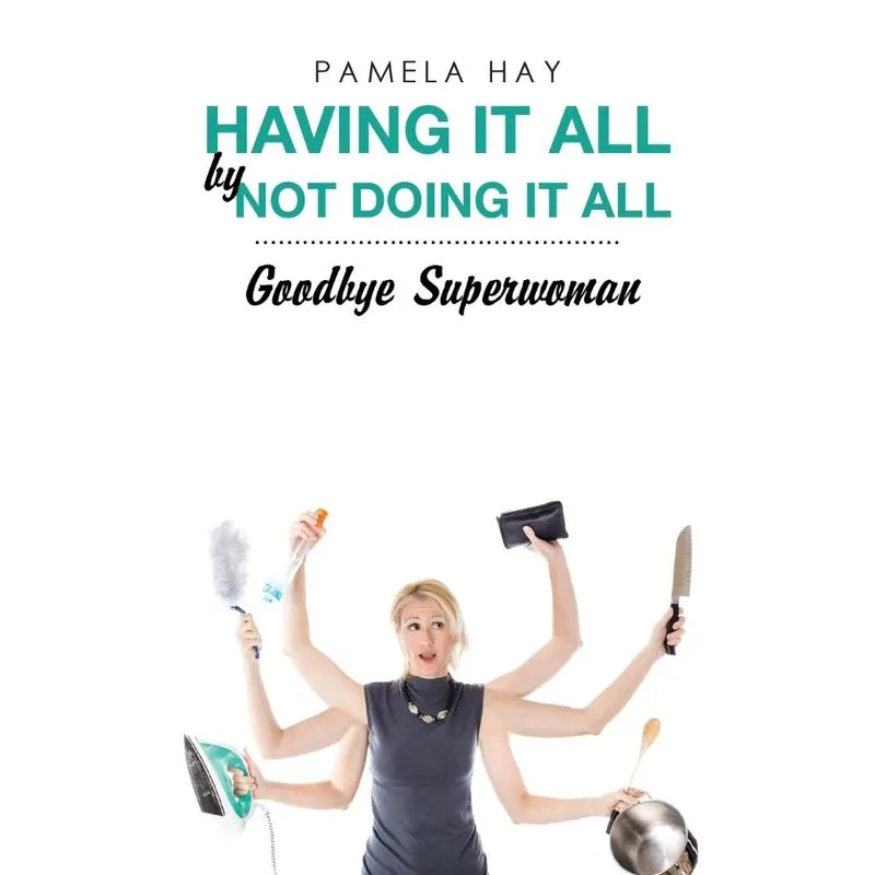 Having It All by Not Doing It All