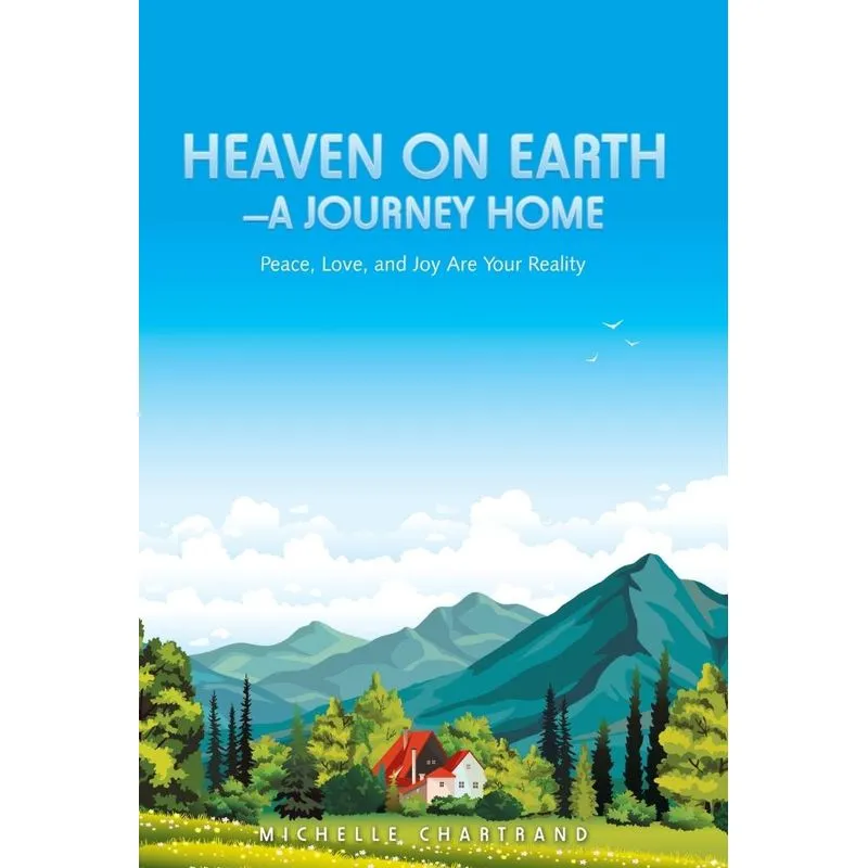 Heaven on Earth-A Journey Home