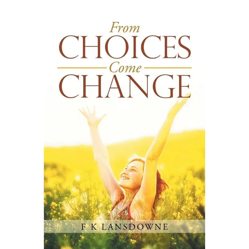 From Choices Come Change