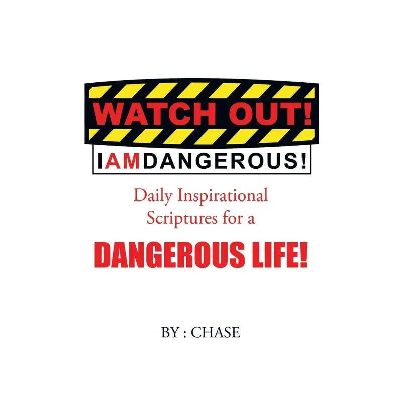 Watch Out! I AM Dangerous!