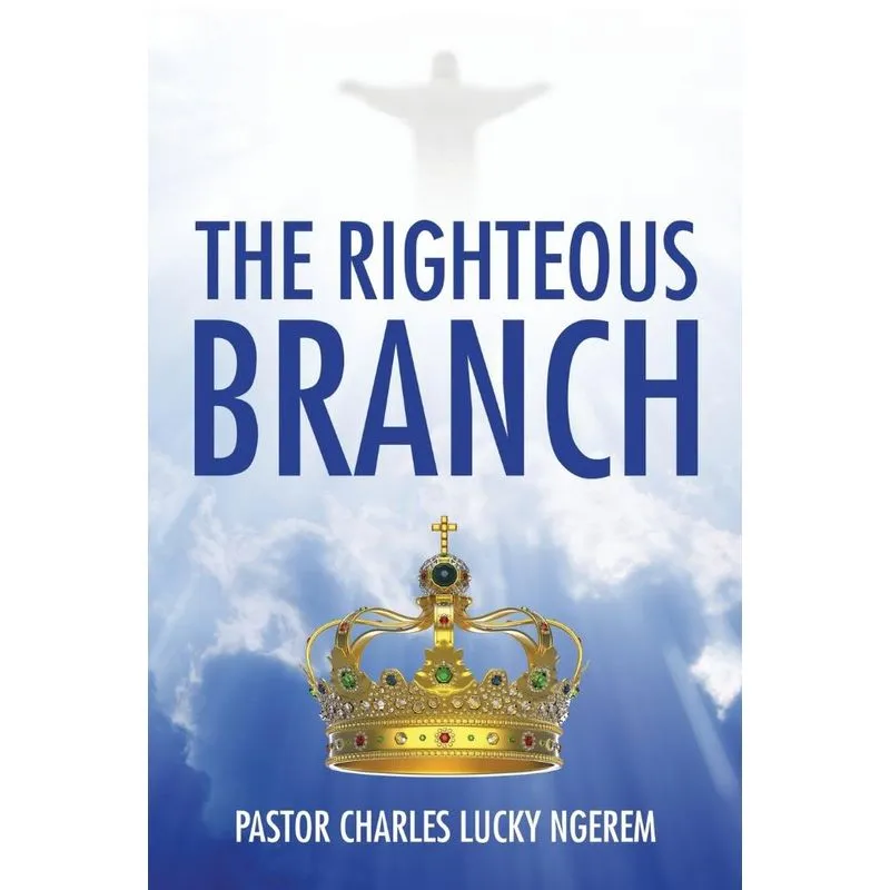 THE RIGHTEOUS BRANCH