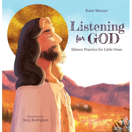 Listening for God: Silence Practice for Little Ones - Hardcover