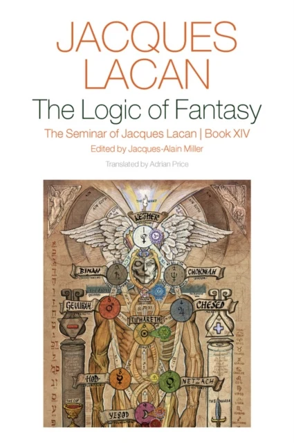 Logic of Fantasy: The Seminar of Jacques Lacan , Book XIV, The