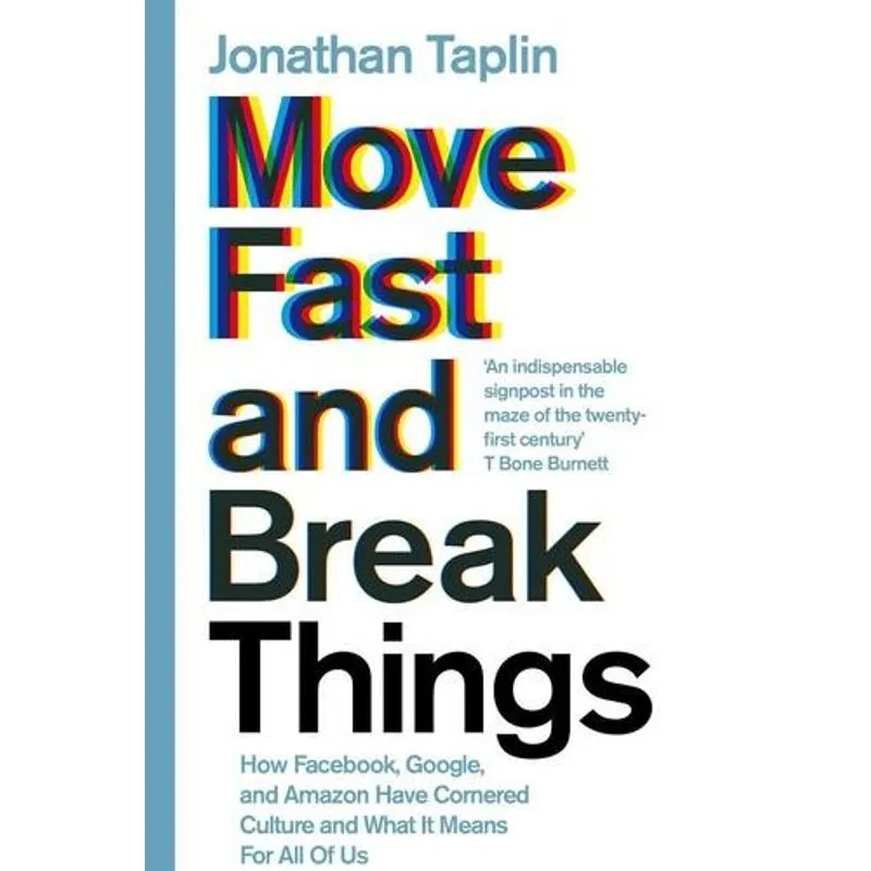 Move Fast and Break Things