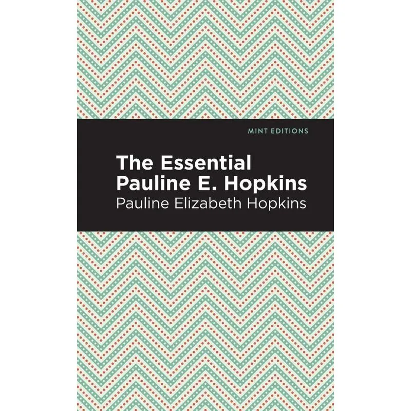 Essential Pauline E. Hopkins