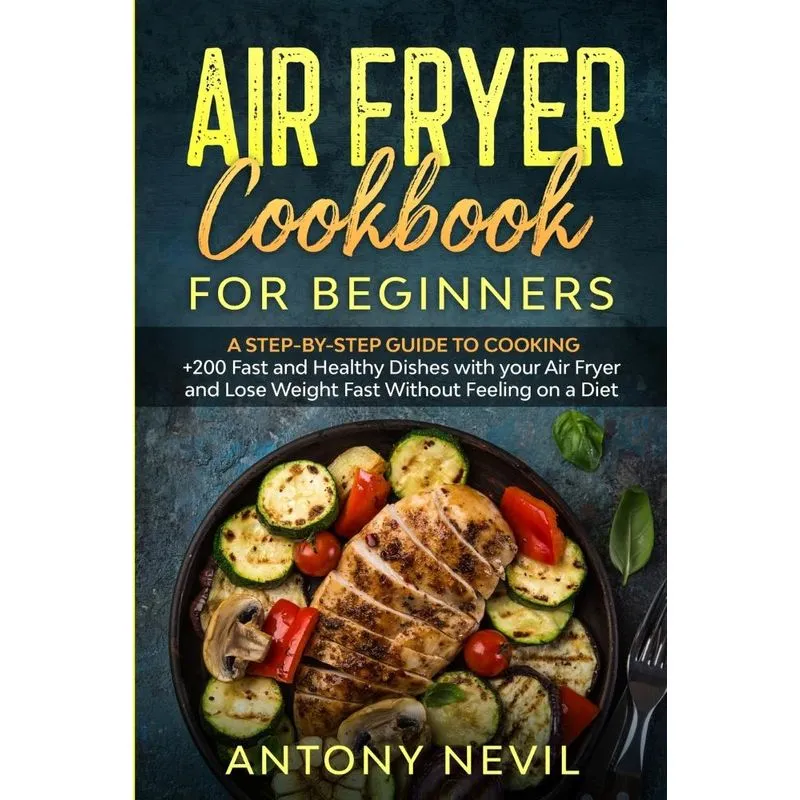 AIR FRYER COOKBOOK FOR BEGINNERS. AIR FRYER COOKBOOK FOR BEGINNERS