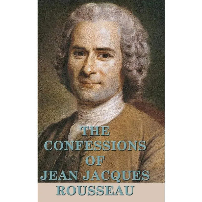 The Confessions of Jean Jacques Rousseau