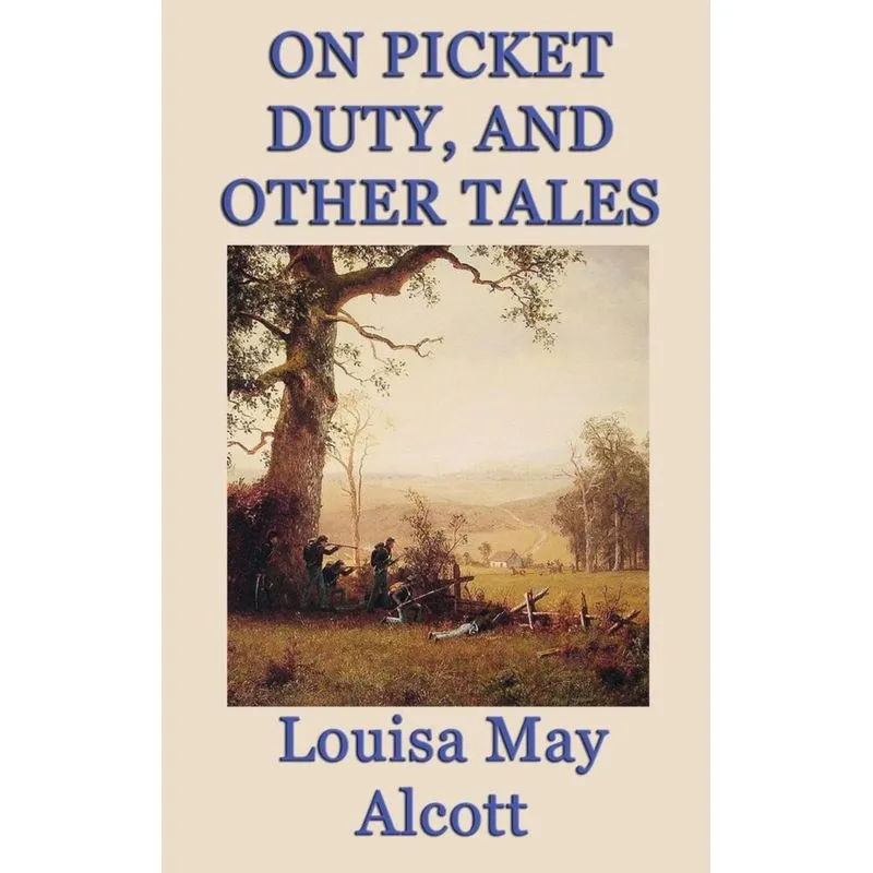 On Picket Duty, and Other Tales