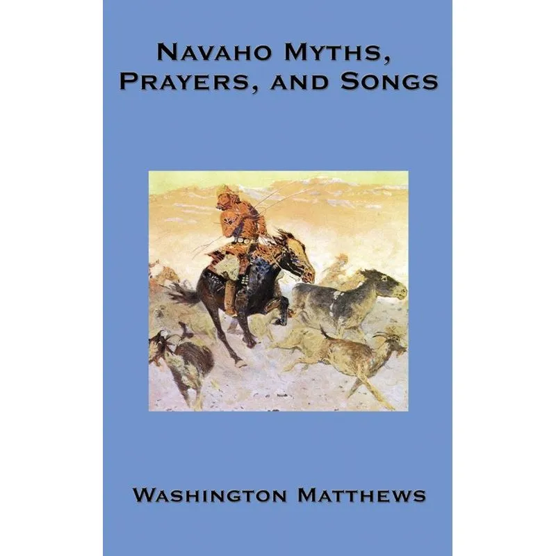 Navaho Myths, Prayers, And Songs