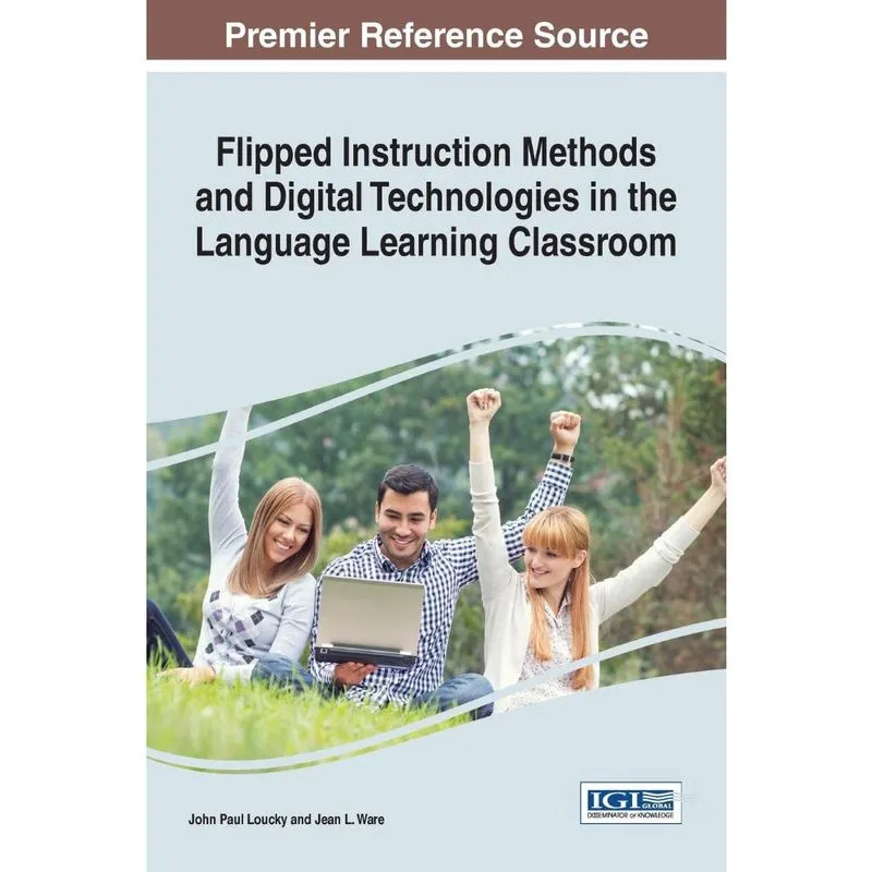 Flipped Instruction Methods and Digital Technologies in the Language Learning Classroom