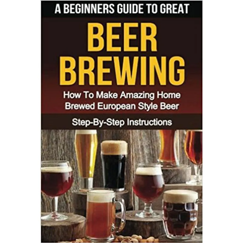A BEGINNER'S GUIDE TO GREAT BEER BREWING