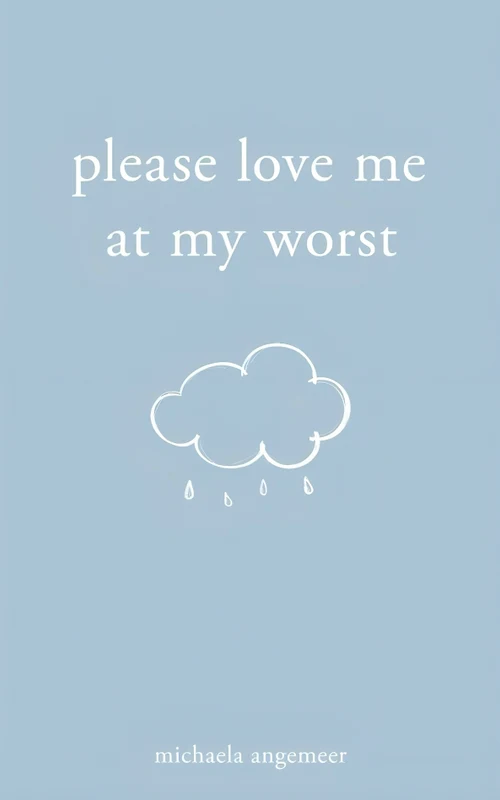 Please Love Me At My Worst