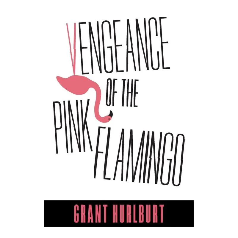 Vengeance of the Pink Flamingo