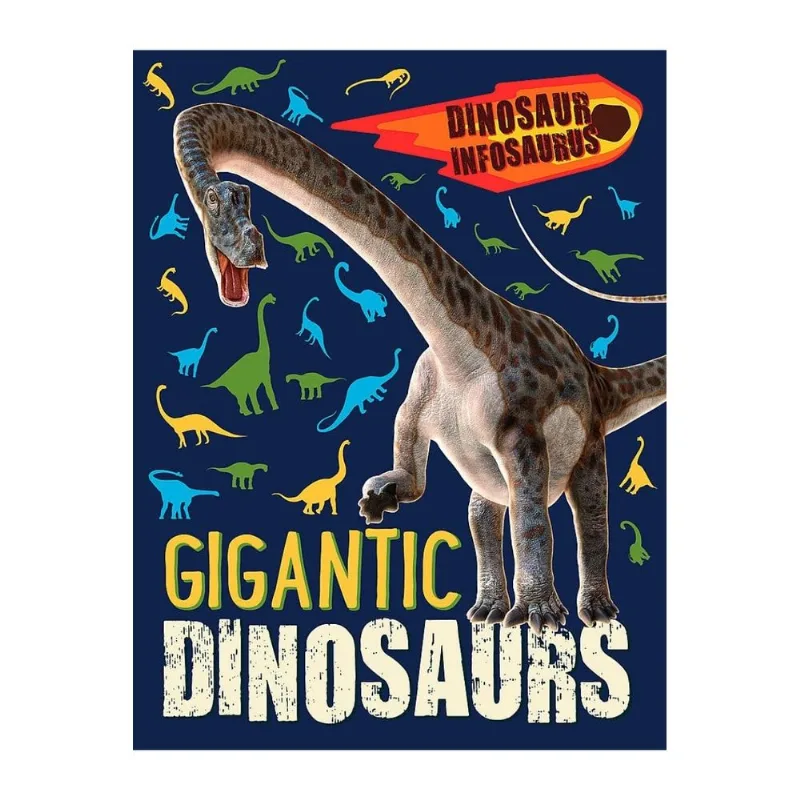 DINOSAUR INFOSAURUS: GIGANTIC DINOSAUR