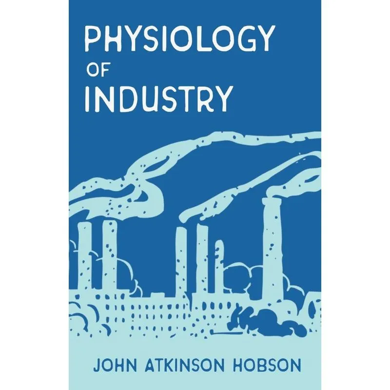 The Physiology of Industry