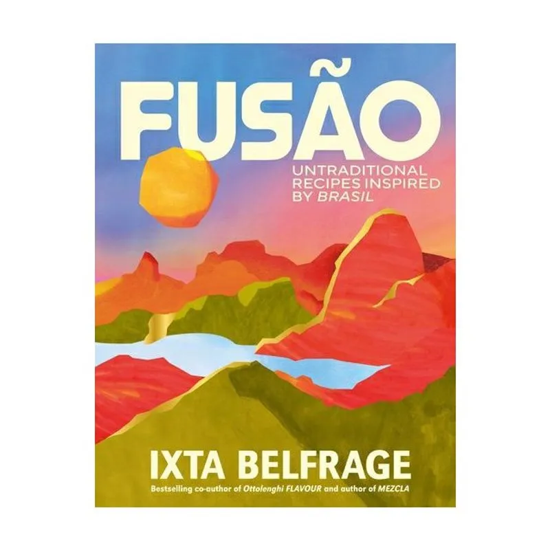 FUSÃO - UNTRADITIONAL RECIPES INSPIRED BY BRASIL