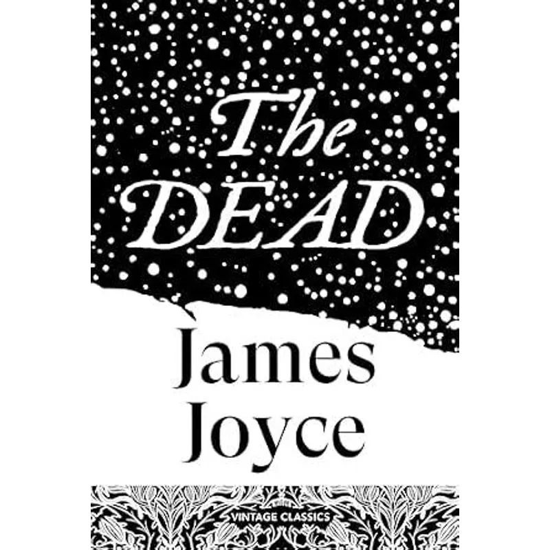 The Dead - The Crown Jewel in The Work of Ireland's Great Modernist, The Quietly Devastating Story That Completes Dubliners (Brief Encounters)