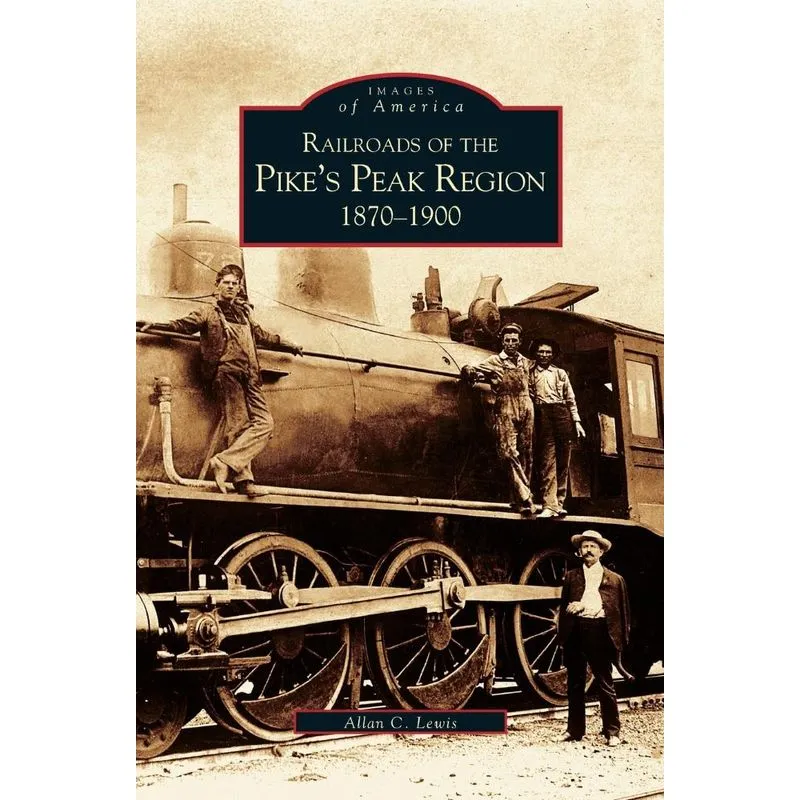 Railroads of the Pikes Peak Region