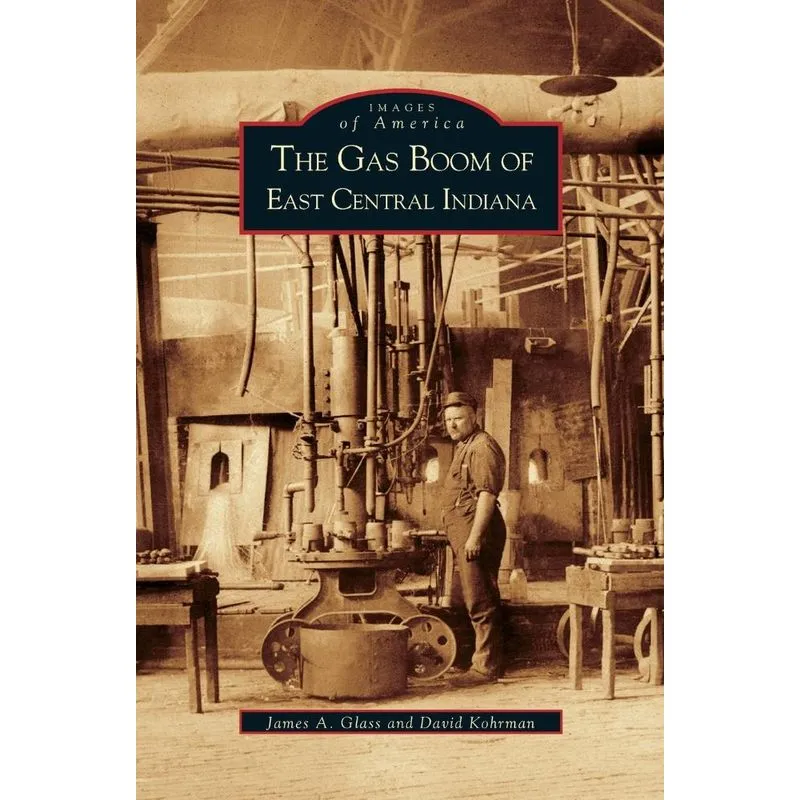 Gas Boom of East Central Indiana