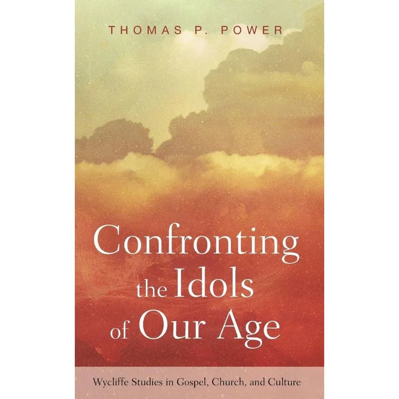 Confronting the Idols of Our Age