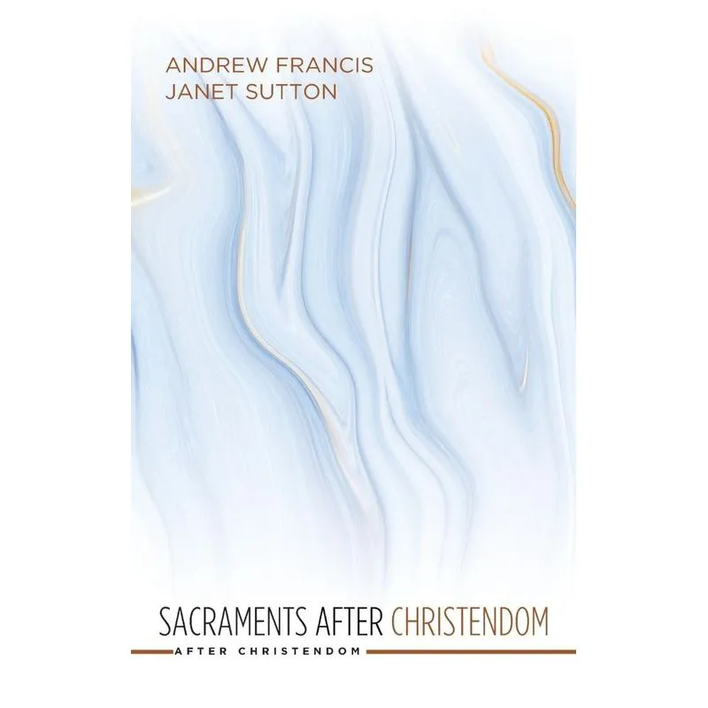Sacraments after Christendom