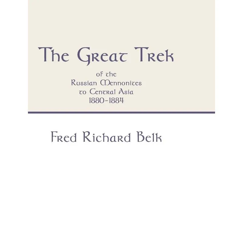 The Great Trek of the Russian Mennonites to Central Asia 1880-1884