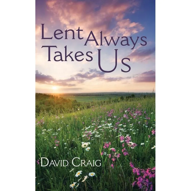 Lent Always Takes Us