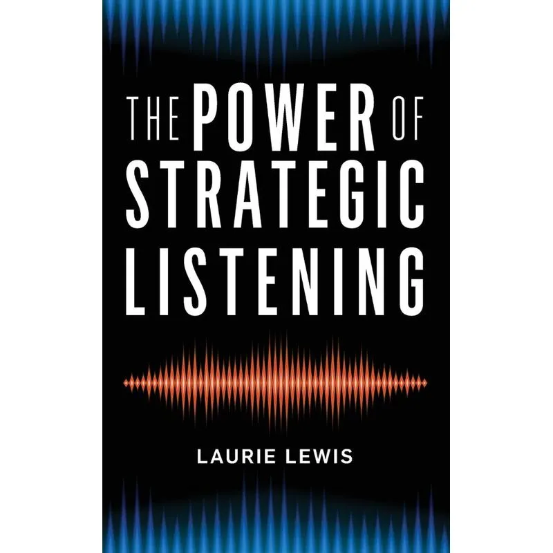 The Power Of Strategic Listening