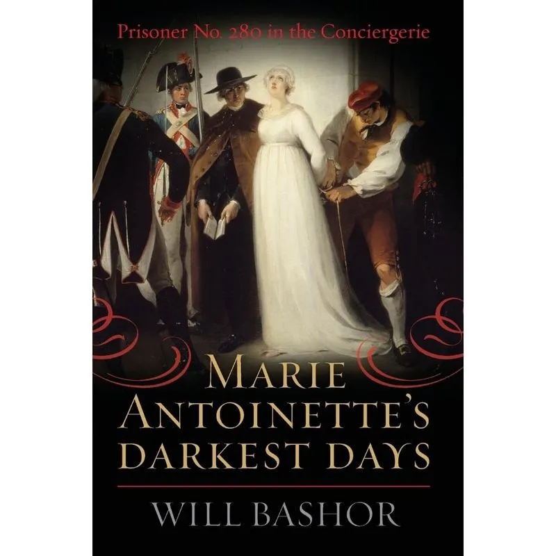 Marie Antoinettes Darkest Days
