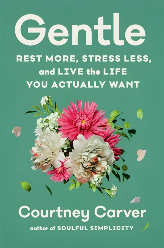 Gentle: Rest More, Stress Less, And Live The Life You Actually Want